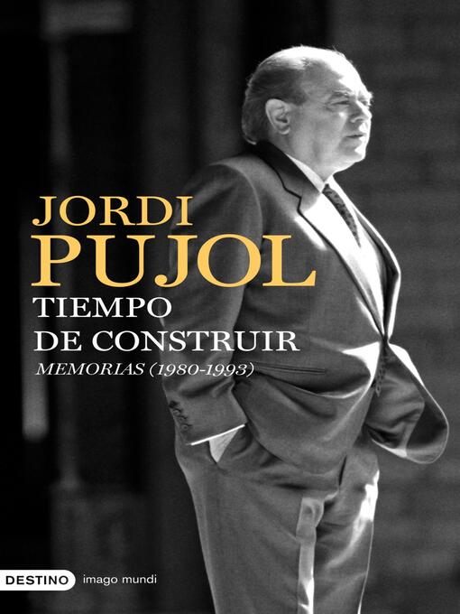 Title details for Tiempo de construir. Memorias (1980-1993) by Jordi Pujol - Available